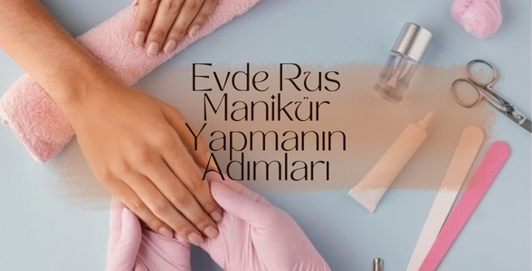 Evde Kuru Manikür (Rus Manikürü) Adımları: