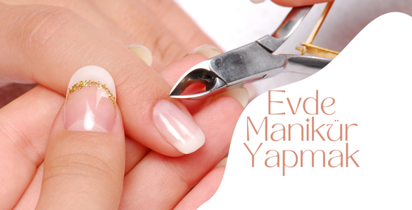 Evde Manikür Yapımı Adımları Ve Kalıcı Oje Protez Tırnak Yapmak İçin Kuru Manikür Gerekli Mİ?