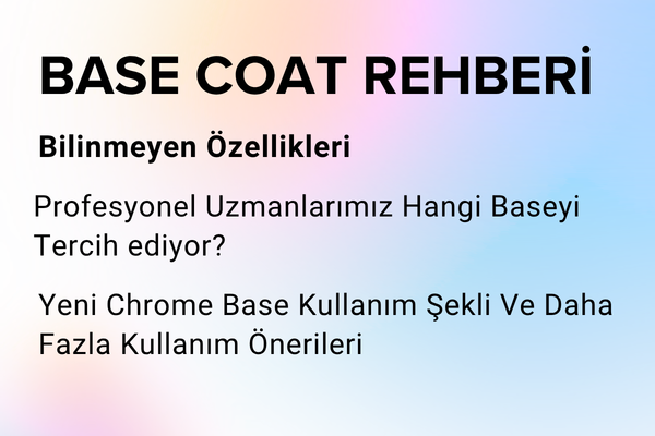Profesyonellerin Tercih Ettiği Base Coat Çeşitleri: Tırnağınıza En Uygun Baz Hangisi?